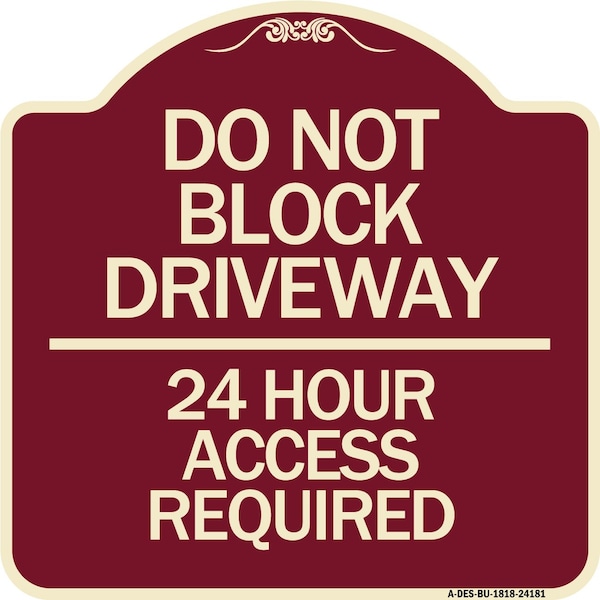 Signmission Do Not Block Driveway 24 Hour Access Required Heavy-Gauge Aluminum Sign, 18" H, BU-1818-24181 A-DES-BU-1818-24181 - main